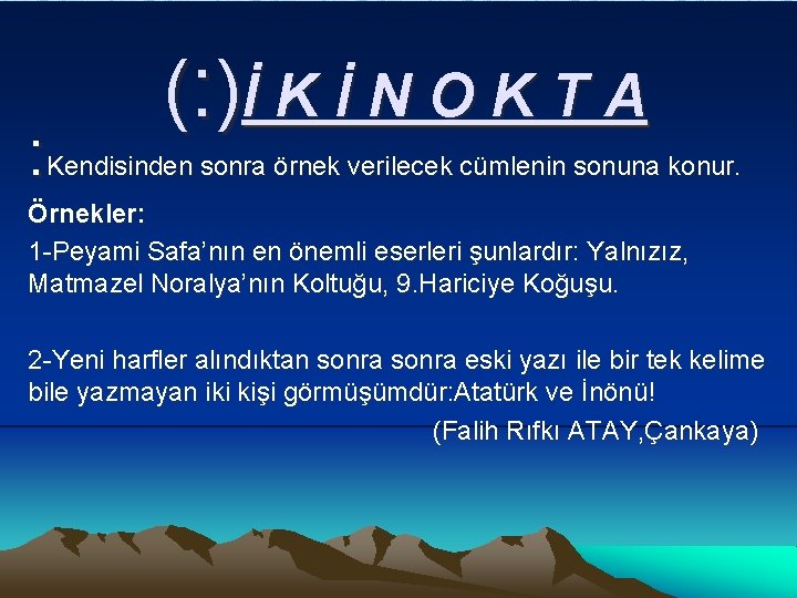 : (: )İ K İ N O K T A Kendisinden sonra örnek verilecek