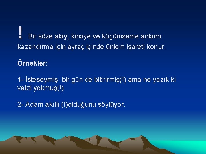 ! Bir söze alay, kinaye ve küçümseme anlamı kazandırma için ayraç içinde ünlem işareti