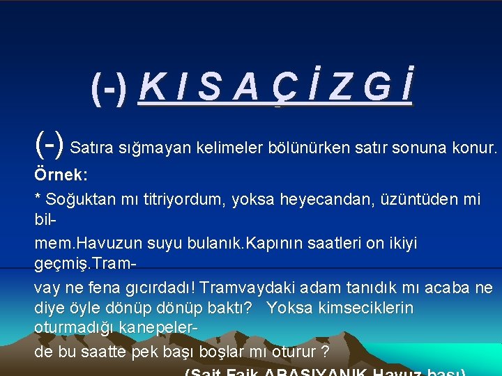 (-) K I S A Ç İ Z G İ (-) Satıra sığmayan kelimeler