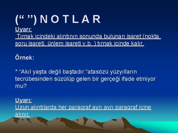 (“ ’’) N O T L A R Uyarı: Tırnak içindeki alıntının sonunda bulunan