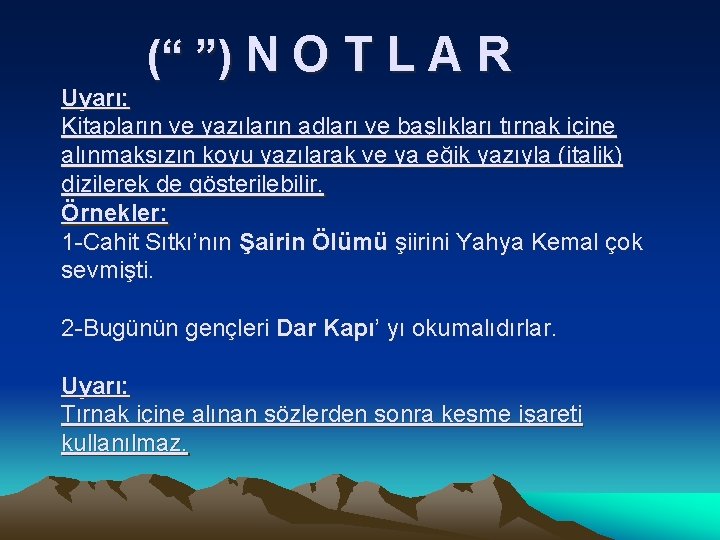 (“ ”) N O T L A R Uyarı: Kitapların ve yazıların adları ve