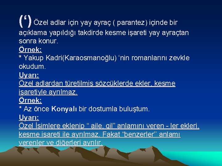 (‘) Özel adlar için yay ayraç ( parantez) içinde bir açıklama yapıldığı takdirde kesme