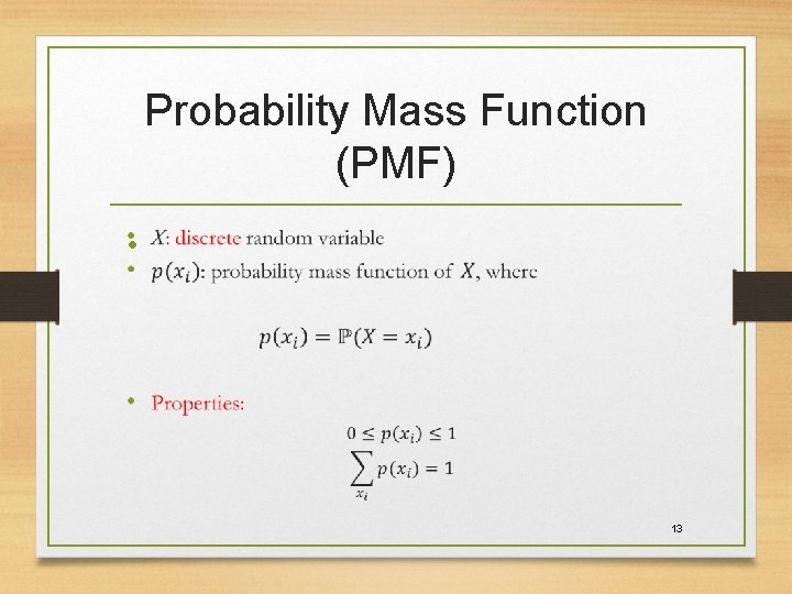 Probability Mass Function (PMF) • 13 Probability Mass Function (PMF) • 13