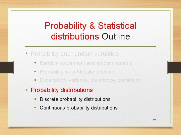 Probability & Statistical distributions Outline • Probability and random variables • Random experiment and Probability & Statistical distributions Outline • Probability and random variables • Random experiment and