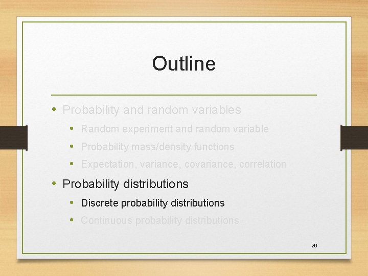 Outline • Probability and random variables • Random experiment and random variable • Probability Outline • Probability and random variables • Random experiment and random variable • Probability