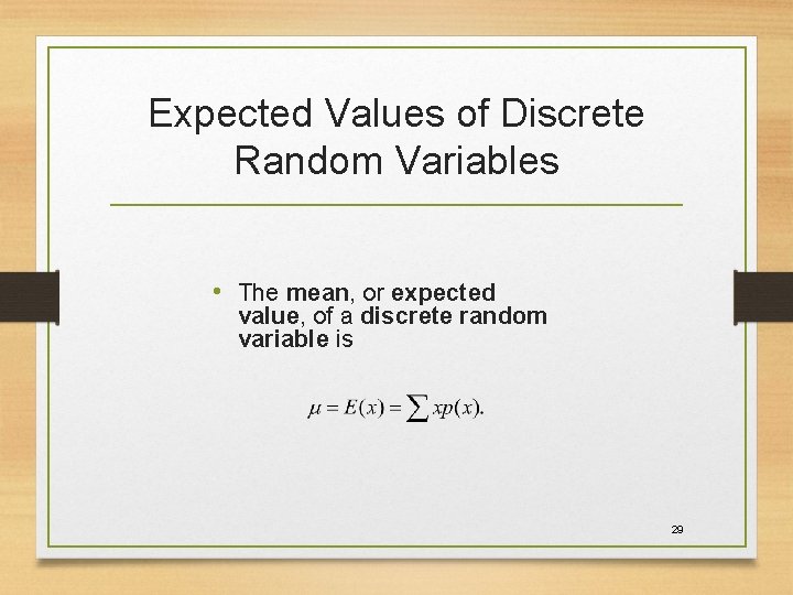 Expected Values of Discrete Random Variables • The mean, or expected value, of a Expected Values of Discrete Random Variables • The mean, or expected value, of a