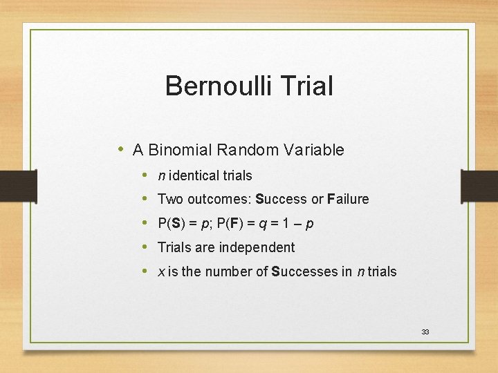 Bernoulli Trial • A Binomial Random Variable • • • n identical trials Two Bernoulli Trial • A Binomial Random Variable • • • n identical trials Two
