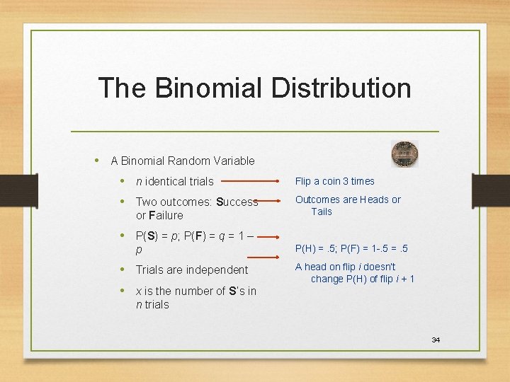 The Binomial Distribution • A Binomial Random Variable • n identical trials Flip a The Binomial Distribution • A Binomial Random Variable • n identical trials Flip a