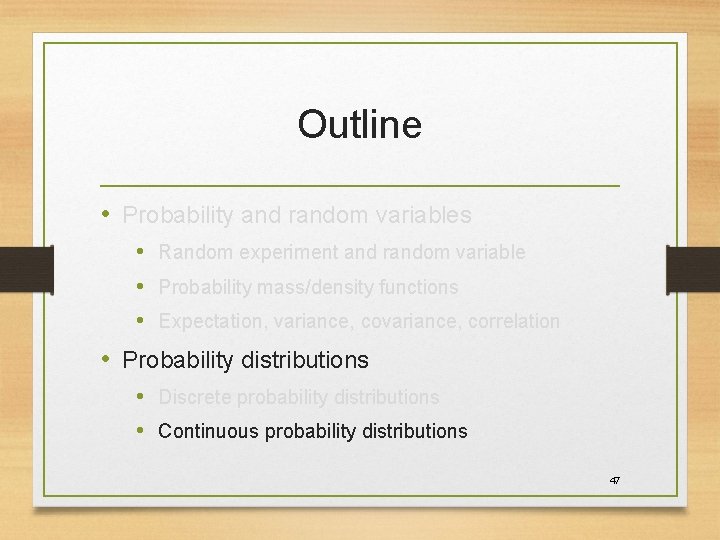 Outline • Probability and random variables • Random experiment and random variable • Probability Outline • Probability and random variables • Random experiment and random variable • Probability