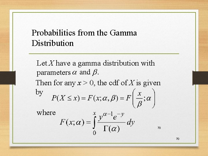Probabilities from the Gamma Distribution Let X have a gamma distribution with parameters Then Probabilities from the Gamma Distribution Let X have a gamma distribution with parameters Then
