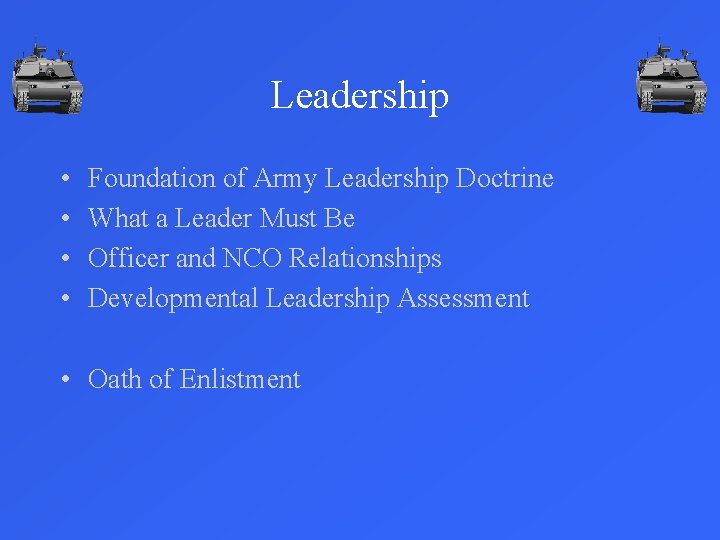 Leadership • • Foundation of Army Leadership Doctrine What a Leader Must Be Officer