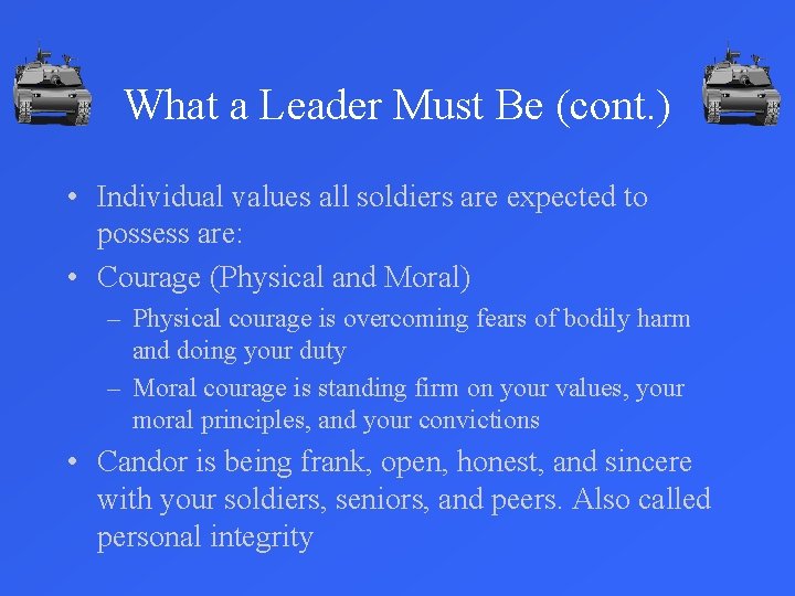 What a Leader Must Be (cont. ) • Individual values all soldiers are expected