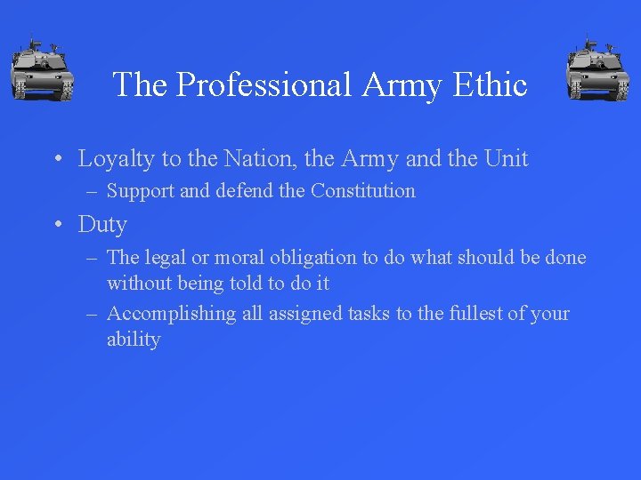 The Professional Army Ethic • Loyalty to the Nation, the Army and the Unit