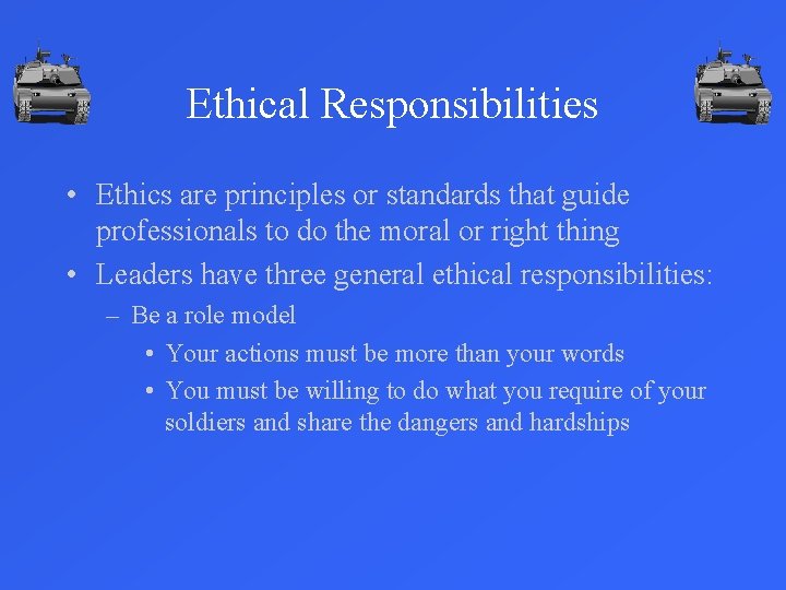 Ethical Responsibilities • Ethics are principles or standards that guide professionals to do the