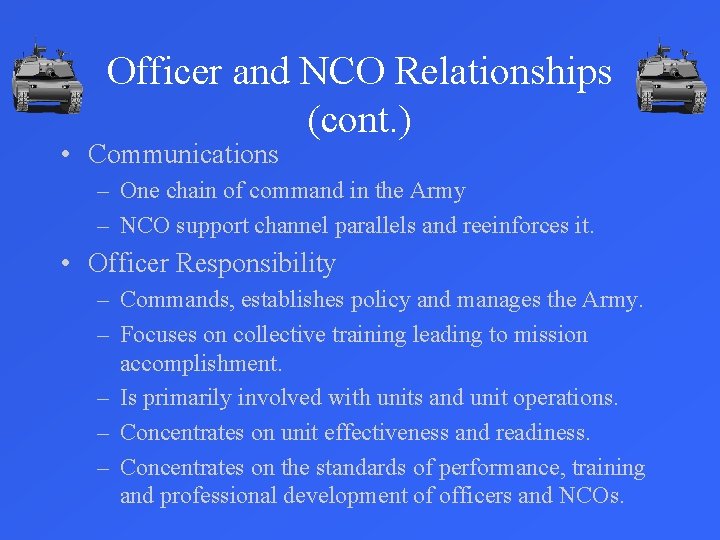 Officer and NCO Relationships (cont. ) • Communications – One chain of command in