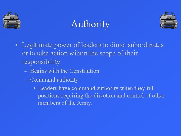 Authority • Legitimate power of leaders to direct subordinates or to take action wihtin