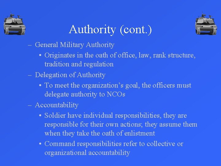 Authority (cont. ) – General Military Authority • Originates in the oath of office,