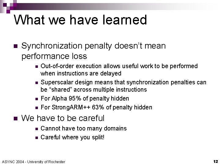 What we have learned n Synchronization penalty doesn’t mean performance loss n n n