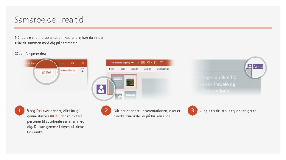 Samarbejde i realtid Når du deler din præsentation med andre, kan du se dem