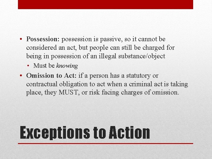  • Possession: possession is passive, so it cannot be considered an act, but