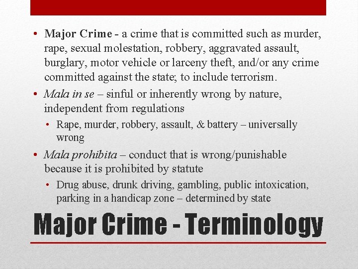  • Major Crime - a crime that is committed such as murder, rape,