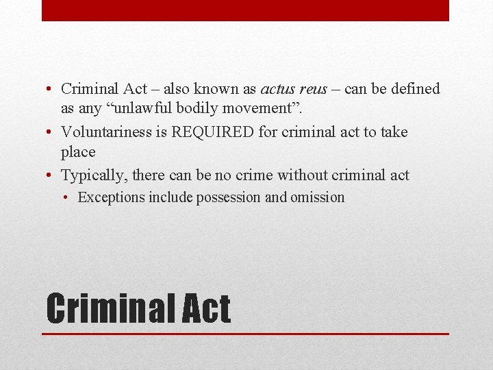  • Criminal Act – also known as actus reus – can be defined