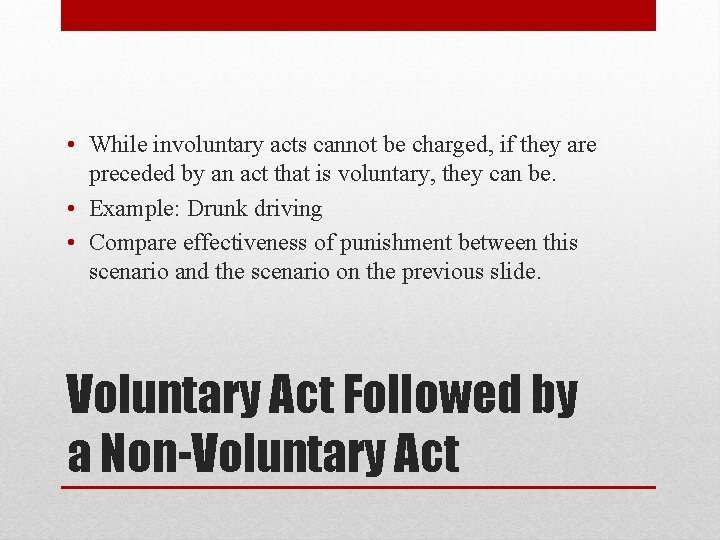  • While involuntary acts cannot be charged, if they are preceded by an