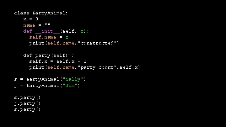 class Party. Animal: x = 0 name = "" def __init__(self, z): self. name