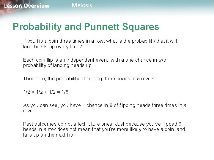 Lesson Overview Meiosis Probability and Punnett Squares If you flip a coin three times