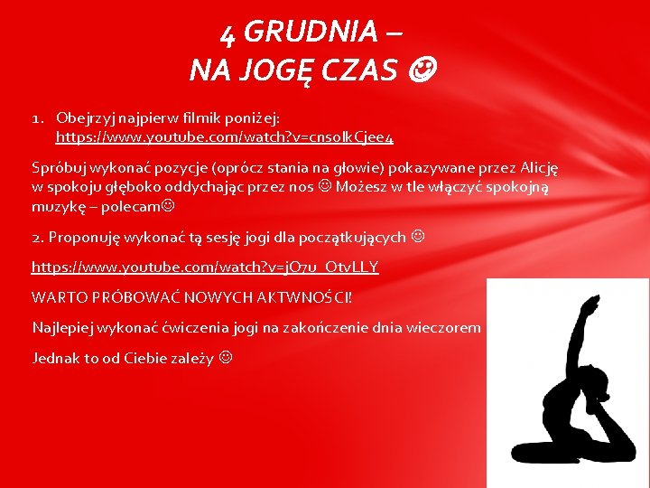 4 GRUDNIA – NA JOGĘ CZAS 1. Obejrzyj najpierw filmik poniżej: https: //www. youtube.