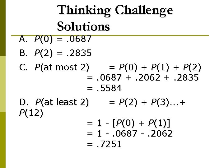 Thinking Challenge Solutions A. P(0) =. 0687 B. P(2) =. 2835 C. P(at most