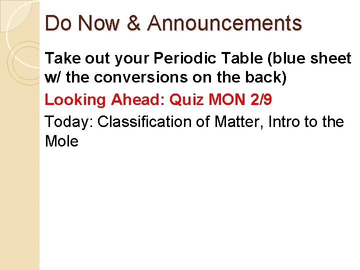 Do Now & Announcements Take out your Periodic Table (blue sheet w/ the conversions