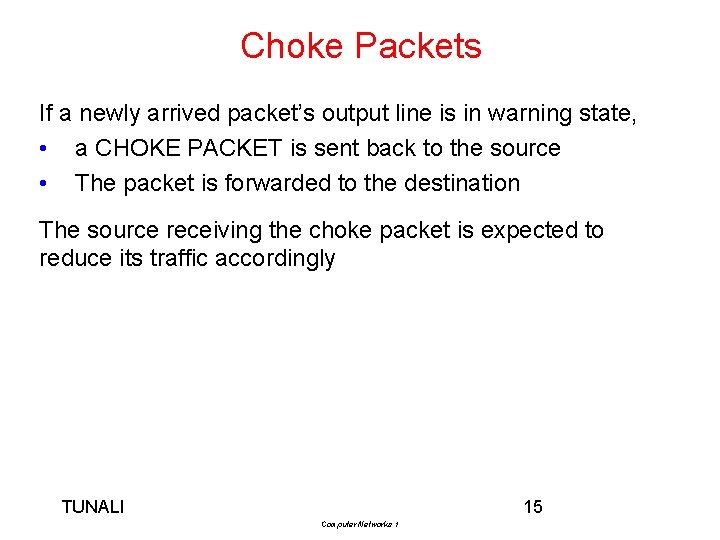 Choke Packets If a newly arrived packet’s output line is in warning state, •