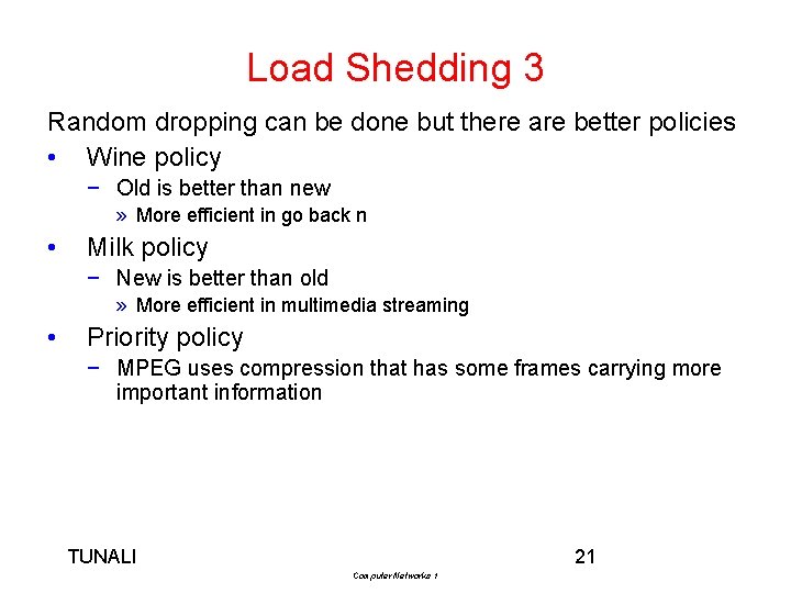 Load Shedding 3 Random dropping can be done but there are better policies •