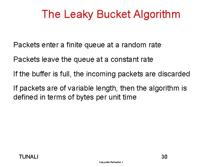 The Leaky Bucket Algorithm Packets enter a finite queue at a random rate Packets