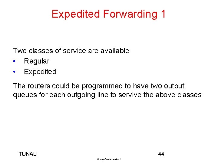 Expedited Forwarding 1 Two classes of service are available • Regular • Expedited The