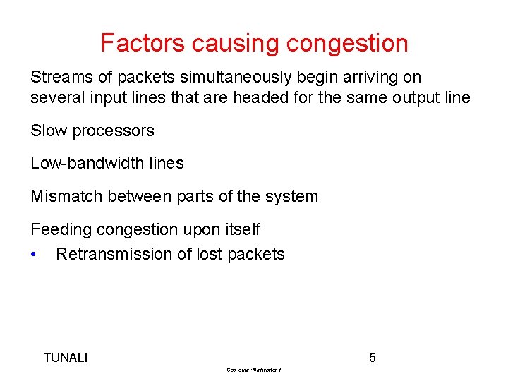 Factors causing congestion Streams of packets simultaneously begin arriving on several input lines that