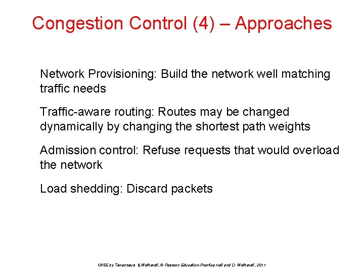 Congestion Control (4) – Approaches Network Provisioning: Build the network well matching traffic needs