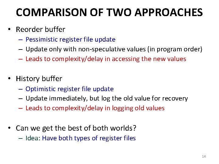 COMPARISON OF TWO APPROACHES • Reorder buffer – Pessimistic register file update – Update