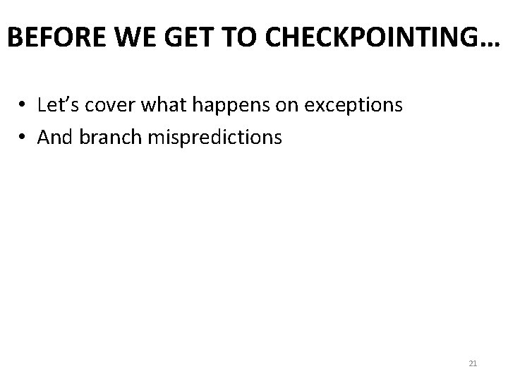 BEFORE WE GET TO CHECKPOINTING… • Let’s cover what happens on exceptions • And