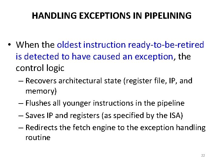 HANDLING EXCEPTIONS IN PIPELINING • When the oldest instruction ready-to-be-retired is detected to have