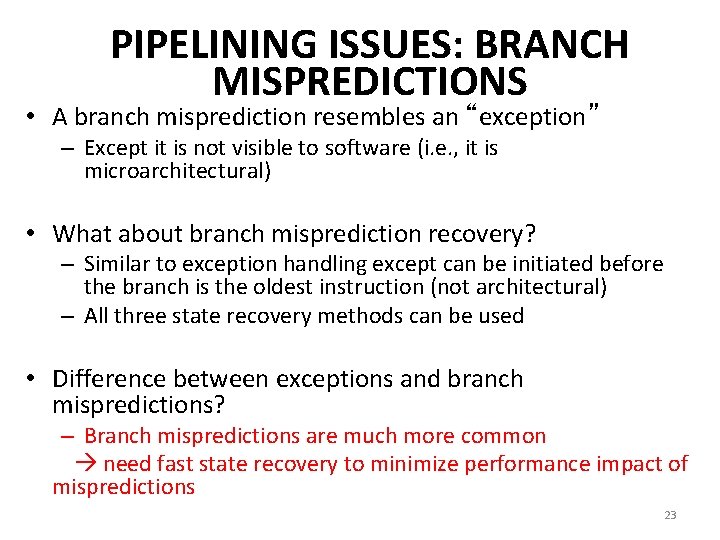 PIPELINING ISSUES: BRANCH MISPREDICTIONS • A branch misprediction resembles an “exception” – Except it