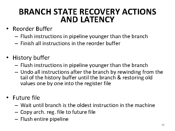 BRANCH STATE RECOVERY ACTIONS AND LATENCY • Reorder Buffer – Flush instructions in pipeline