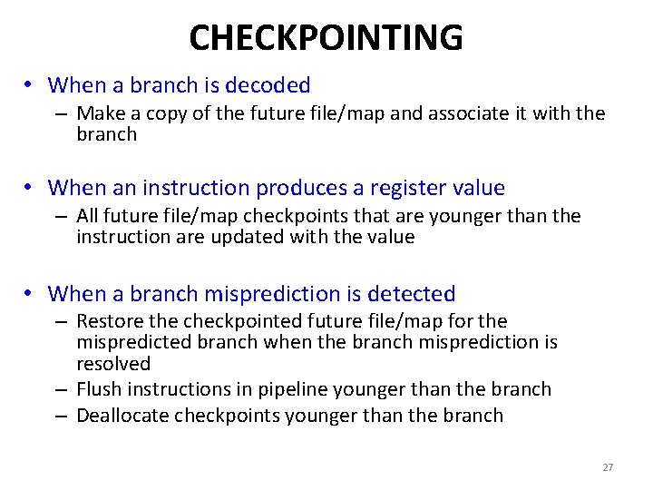 CHECKPOINTING • When a branch is decoded – Make a copy of the future