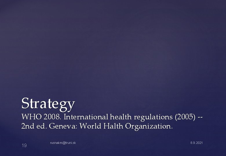 Strategy WHO 2008. International health regulations (2005) -2 nd ed. Geneva: World Halth Organization.