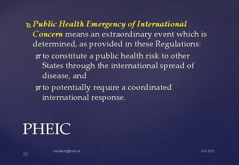  Public Health Emergency of International Concern means an extraordinary event which is determined,