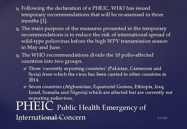  Following the declaration of a PHEIC, WHO has issued temporary recommendations that will