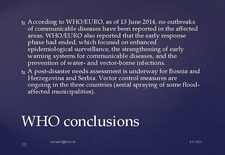  According to WHO/EURO, as of 13 June 2014, no outbreaks of communicable diseases