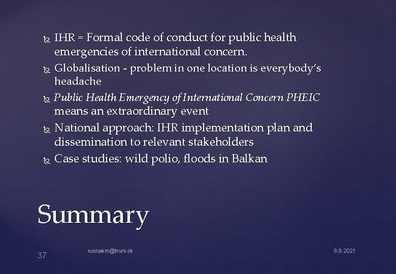 IHR = Formal code of conduct for public health emergencies of international concern. Globalisation