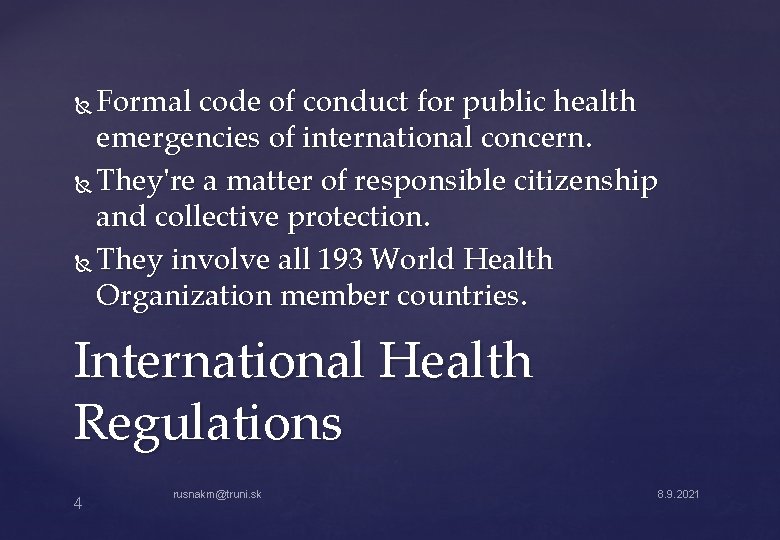 Formal code of conduct for public health emergencies of international concern. They're a matter